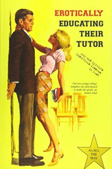 Erotically Educating their Tutor: Amy and Sylvia's Lascivious Lessons in Lust