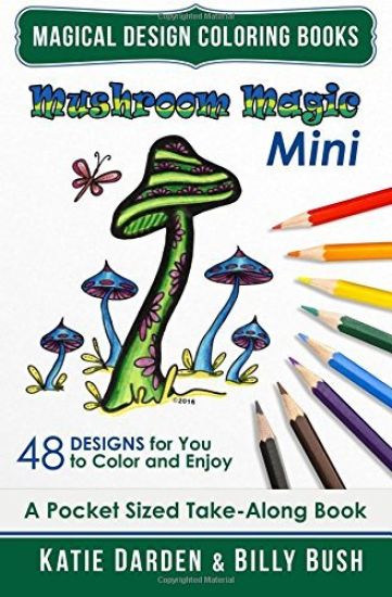 Mushroom Magic - Mini (Pocket Sized Take-Along Coloring Book): 48 Fantasy Designs for you to Color & Enjoy