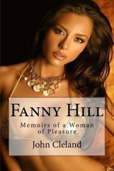 Fanny: Hill Memoirs of a Woman of Pleasure John Cleland