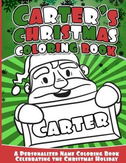Carter's Christmas Coloring Book: A Personalized Name Coloring Book Celebrating the Christmas Holiday
