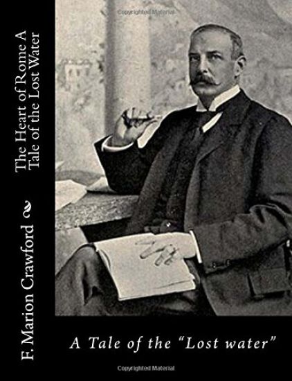 The Heart of Rome A Tale of the Lost Water: A Tale of the "Lost water"