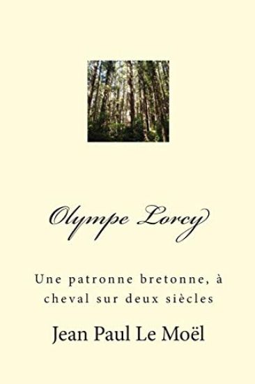 Olympe Lorcy: Une patronne bretonne, à cheval sur deux siècles