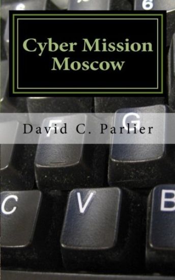 Cyber Mission Moscow: A Jon Deats Spy Thriller