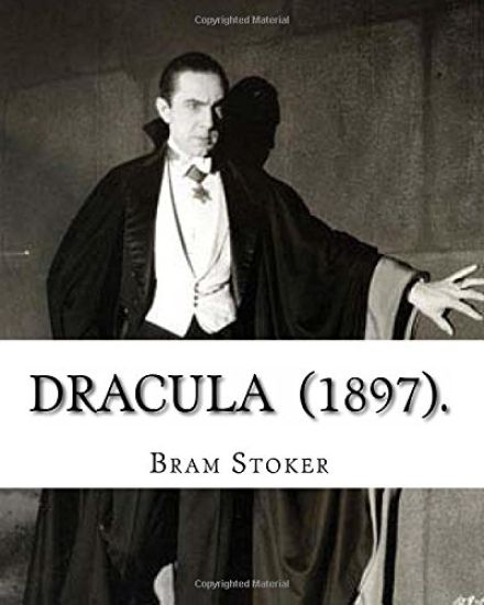 Dracula (1897). By: Bram Stoker: (Horror novel) original text
