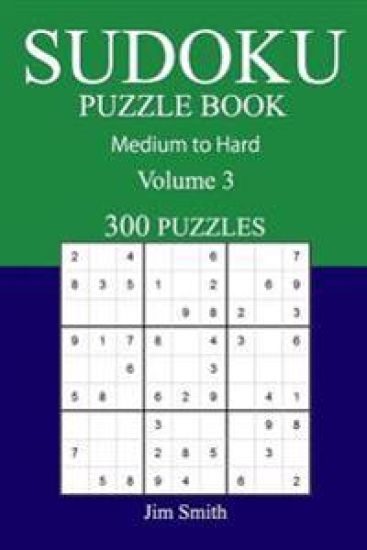 300 Medium to Hard Sudoku Puzzle Book: Volume 3
