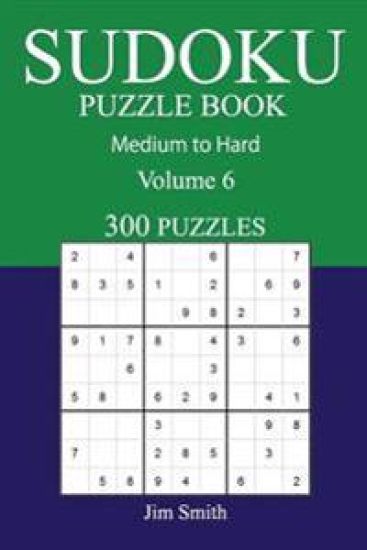 300 Medium to Hard Sudoku Puzzle Book: Volume 6