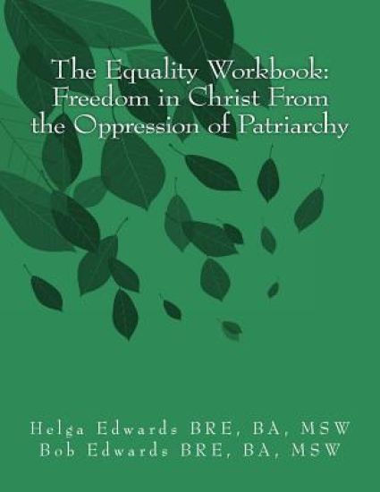 The Equality Workbook: Freedom in Christ from the Oppression of Patriarchy