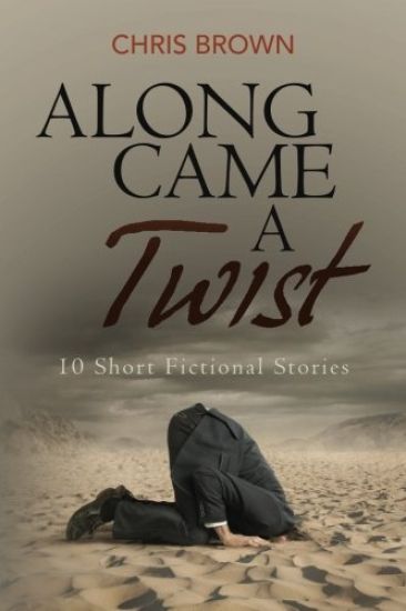 Along Came a Twist: 10 Short Fictional Stories