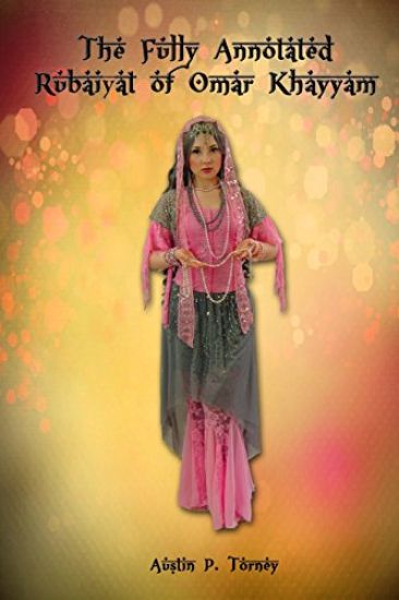 The Fully Annotated Rubaiyat of Omar Khayyam