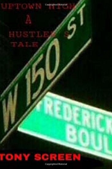 Up-Town High...A Hustlers Tale: ...No where else can you go..."to get this Up-Town High"