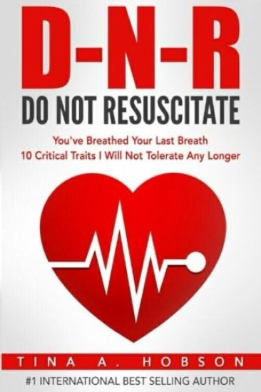 Do Not Resuscitate: You've Breathed Your Last Breath, 10 Critical Traits I Will Not Tolerate Any Longer
