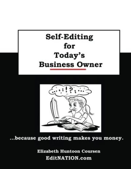 Self-Editing for Today's Business Owner: ...because good writing makes you money!