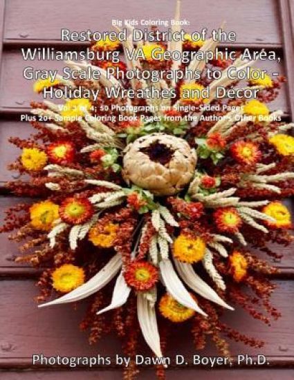 Restored District Williamsburg VA Geographic Area Gray Scale Photos To Color: Gray Scale Photos To Color - Holiday Wreathes and Decor Volume 3 of 4