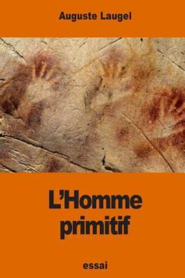 L'Homme primitif: d'après les récents travaux des savants anglais