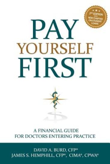 Pay Yourself First: A Financial Guide for Doctors Entering Practice
