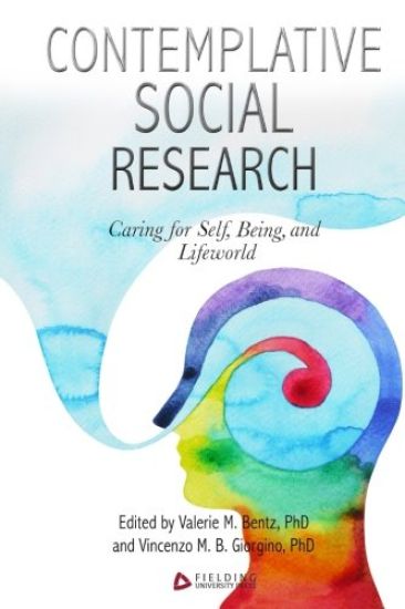 Contemplative Social Research: Caring for Self, Being, and Lifeworld