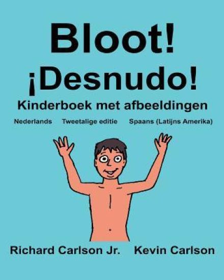 Bloot! ¡Desnudo!: Kinderboek met afbeeldingen Nederlands/Spaans (Latijns Amerika) (Tweetalige editie) (www.rich.center)