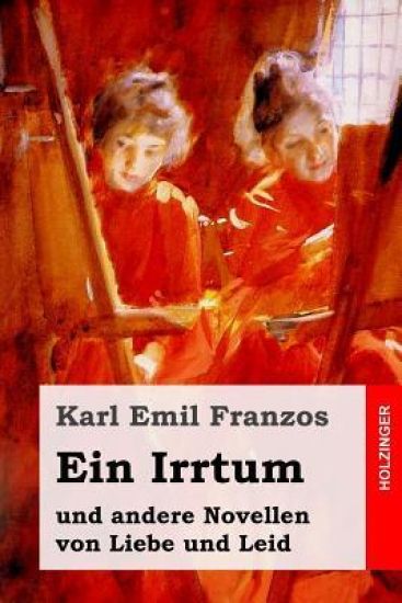 Ein Irrtum: und andere Novellen von Liebe und Leid