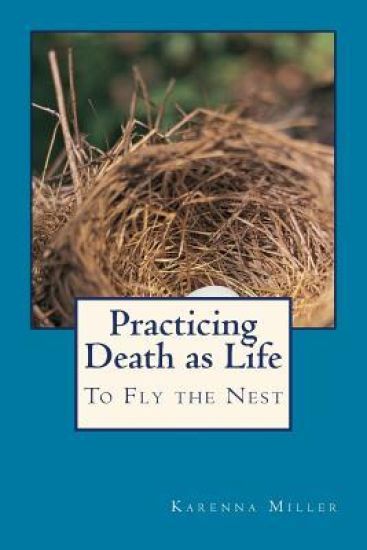 Practicing Death as Life: To Fly the Nest