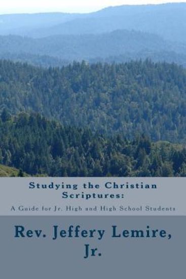 Studying the Christian Scriptures: : A Guide for Jr. High and High School Students