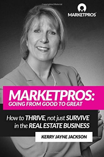 Marketpros: Going From Good To Great: How to Thrive, Not Just Survive in the Real Estate Business