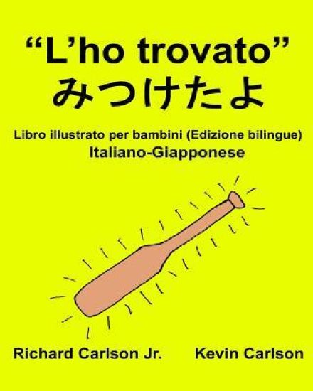 "L'ho trovato": Libro illustrato per bambini Italiano-Giapponese (Edizione bilingue)