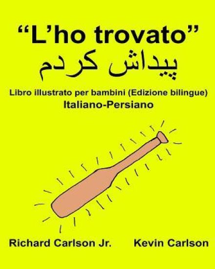 "L'ho trovato": Libro illustrato per bambini Italiano-Persiano (Edizione bilingue)