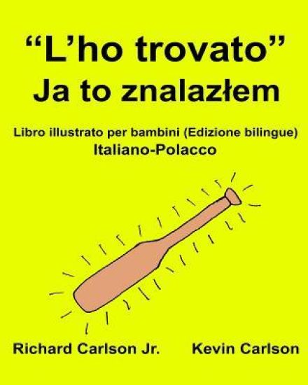 "L'ho trovato": Libro illustrato per bambini Italiano-Polacco (Edizione bilingue)