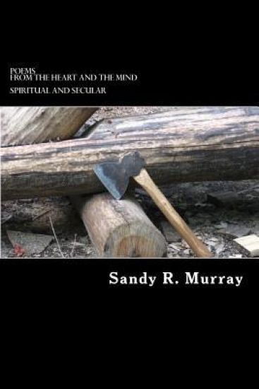 Poems from the Heart and the Mind: Inspirational and Secular