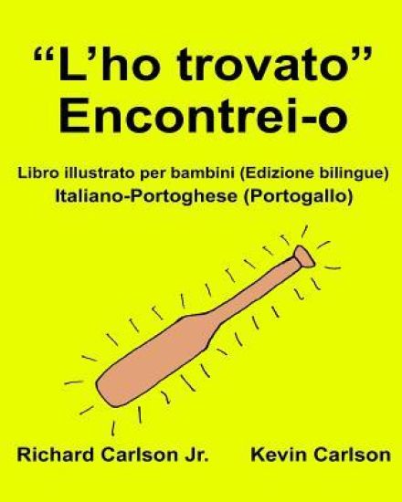 "L'ho trovato" Encontrei-o: Libro illustrato per bambini Italiano-Portoghese (Portogallo) (Edizione bilingue)