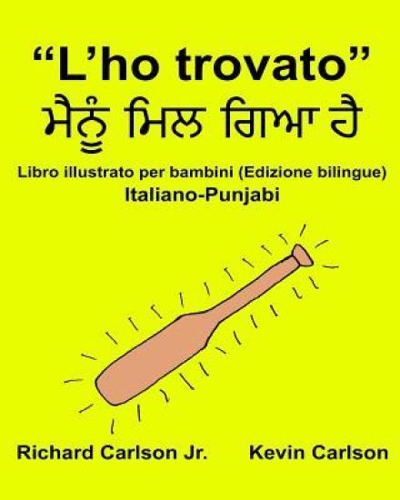 "L'ho trovato": Libro illustrato per bambini Italiano-Punjabi (Edizione bilingue)