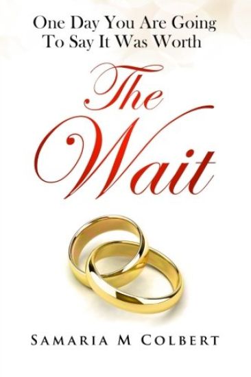 The Wait: One Day You Are Going To Say It Was Worth