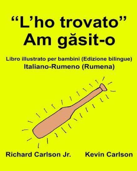 "L'ho trovato": Libro illustrato per bambini Italiano-Rumeno (Rumena) (Edizione bilingue)