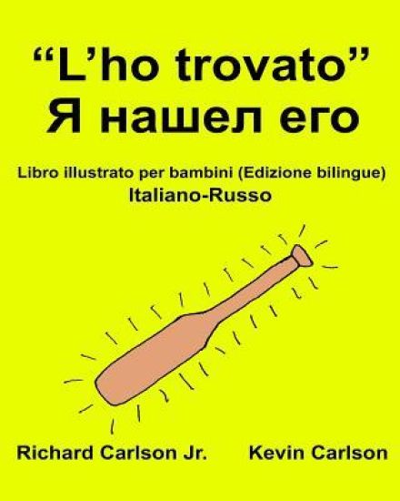 "L'ho trovato": Libro illustrato per bambini Italiano-Russo (Edizione bilingue)