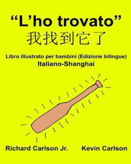 "L'ho trovato": Libro illustrato per bambini Italiano-Shanghai (Edizione bilingue)