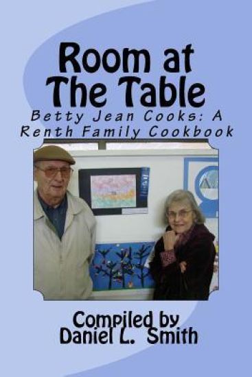 Room At The Table: Betty Jean Cooks: A Renth Family Cookbook