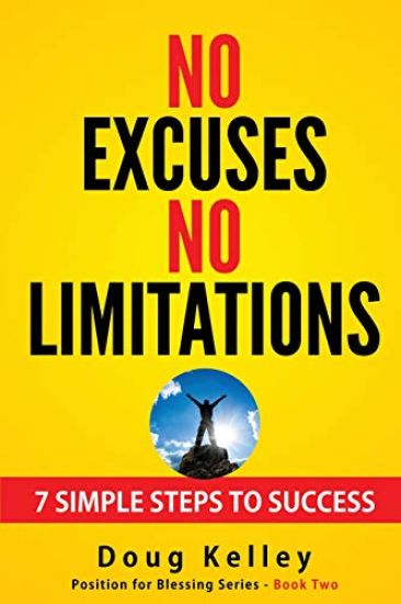 No Excuses/No Limitations: Seven Ways to Live Without Excuses or Limitations