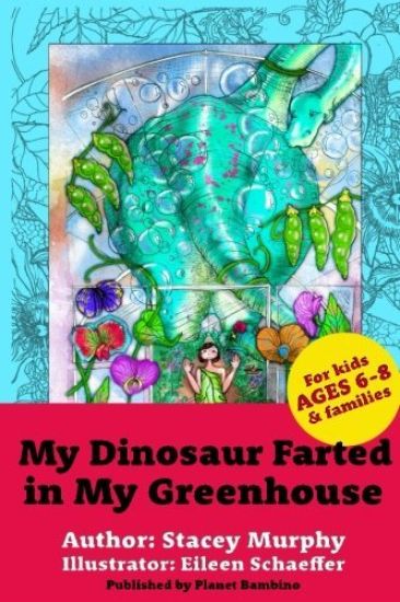 My Dinosaur Farted in My Greenhouse: (Perfect Bedtime Story for Young Readers Age 6-8) May Cause Giggles