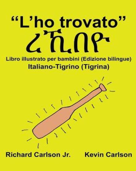 "L'ho trovato": Libro illustrato per bambini Italiano-Tigrino (Tigrina) (Edizione bilingue)