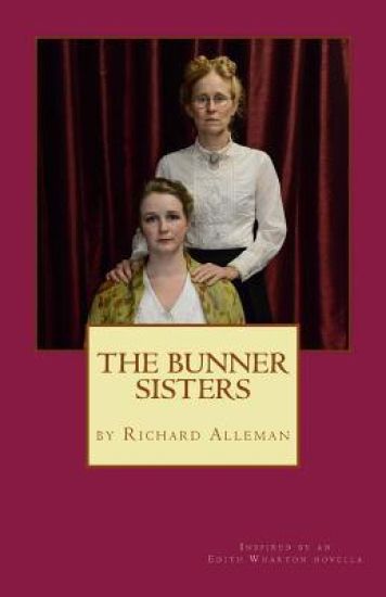 The Bunner Sisters: A play inspired by an Edith Wharton novella