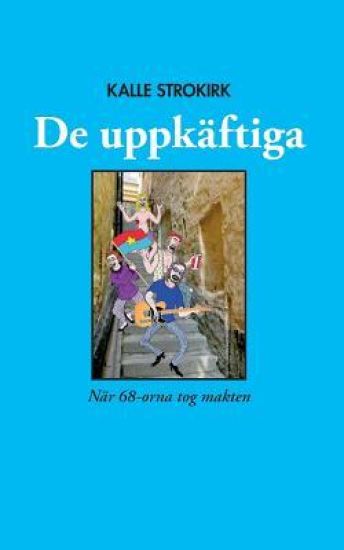 De uppkäftiga: När 68-orna tog makten