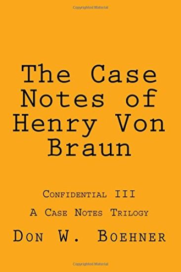 The Case Notes of Henry Von Braun: Confidential III