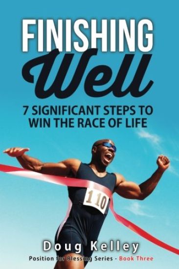 Finishing Well: Seven Significant Steps to Win the Race of Life