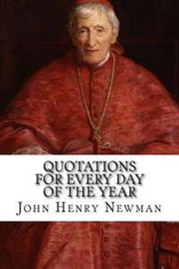 Quotations for Every Day of the Year: From the Writings of Blessed John Henry Cardinal Newman