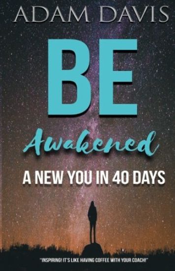 Be Awakened: A New You in 40 Days
