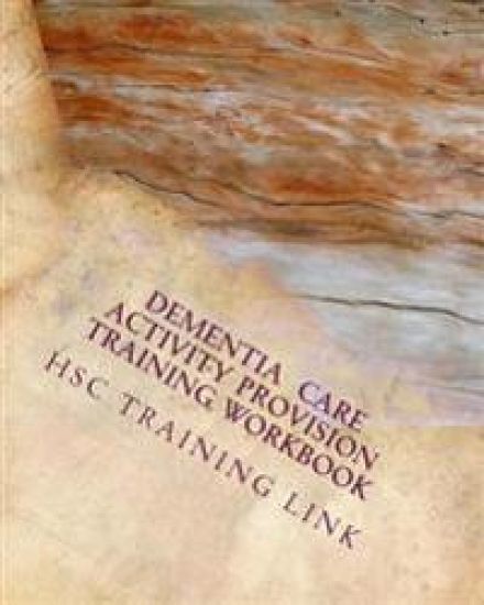 Dementia Care Activity Provision: Health and Social Care Training Workbook