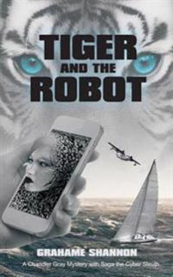 Tiger and the Robot: Chandler Gray and Saga the cyber detective search for a kidnapped billionaire