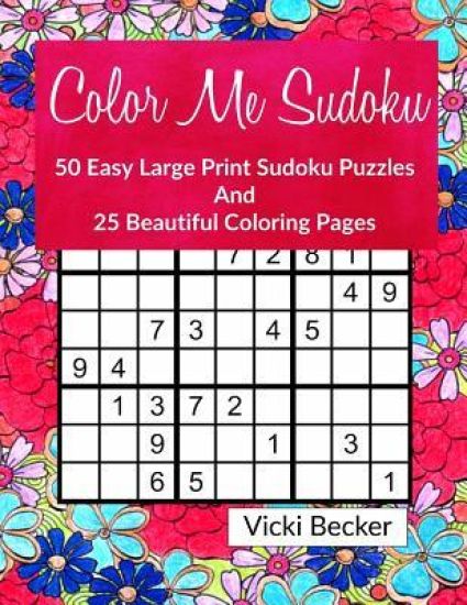 Color Me Sudoku: 50 Easy Sudoku Puzzles and 25 Beautiful Coloring Pages