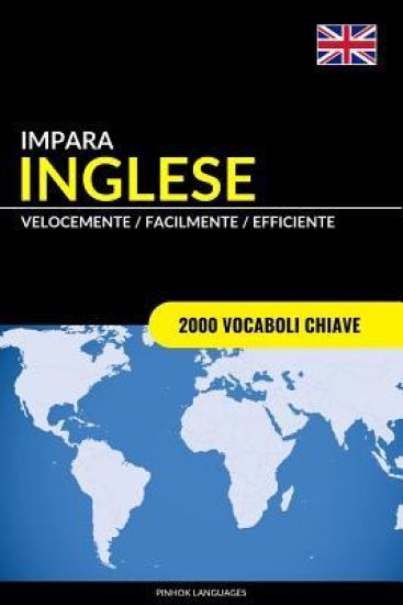 Impara l'Inglese - Velocemente / Facilmente / Efficiente: 2000 Vocaboli Chiave