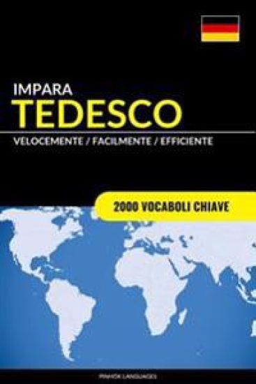 Impara Il Tedesco - Velocemente / Facilmente / Efficiente: 2000 Vocaboli Chiave
